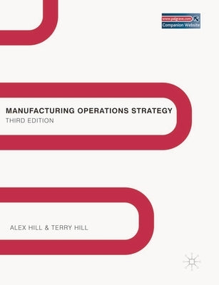 Manufacturing Operations Strategy: Texts and Cases Paperback Bloomsbury Publishing PLC
