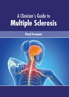 A Clinician's Guide to Multiple Sclerosis by Freemont, Floyd