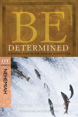 Be Determined: Standing Firm in the Face of Opposition: OT Commentary Nehemiah Paperback David C Cook