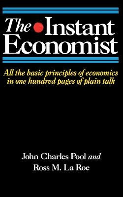 The Instant Economist: All the Basic Principles of Economics in 100 Pages of Plain Talk Paperback Basic Books