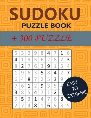 Sudoku Puzzle Book: +300 puzzles, easy to extreme Paperback Independently Published
