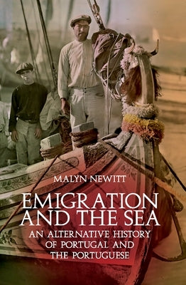 Emigration and the Sea: An Alternative History of Portugal and the Portuguese Paperback Oxford University Press, USA