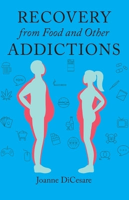 Recovery from Food and Other Addictions by Dicesare, Joanne