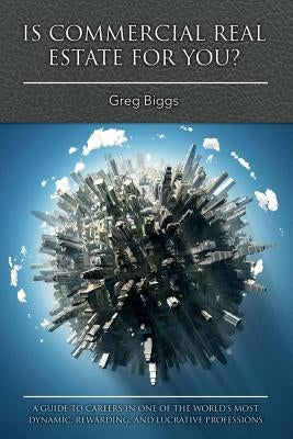 Is Commercial Real Estate for You?, Volume 1 by Biggs, Greg