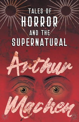 Tales of Horror and the Supernatural by Machen, Arthur