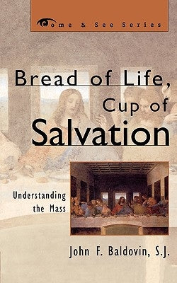 Bread of Life, Cup of Salvation: Understanding the Mass Paperback Sheed & Ward