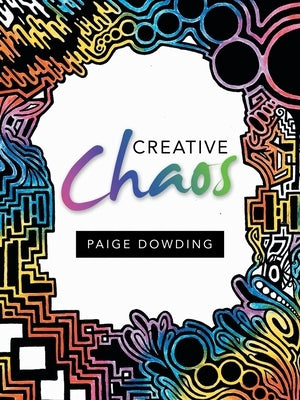 Creative Chaos by Dowding, Paige