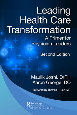 Leading Health Care Transformation: A Primer for Physician Leaders by Joshi Dr P. H., Maulik