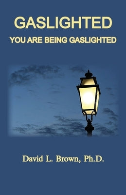 Gaslighted: Gaslight 1944 and 2020, You Are Being Gaslighted Paperback Old Paths Publications, Inc