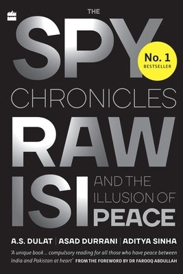The Spy Chronicles: RAW, ISI and the Illusion of Peace Paperback HarperCollins India