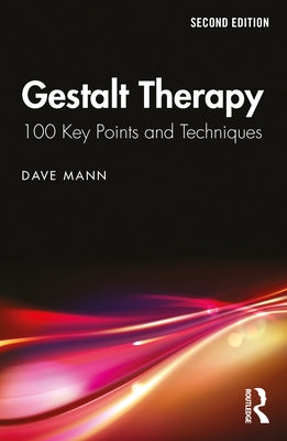 Gestalt Therapy: 100 Key Points and Techniques by Mann, Dave