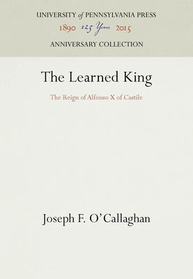 The Learned King by O'Callaghan, Joseph F.