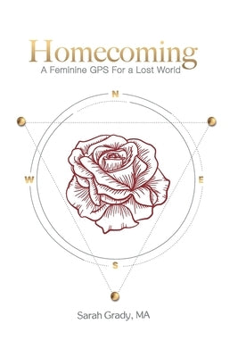 Homecoming: A Feminine GPS for a Lost World by Grady, Sarah