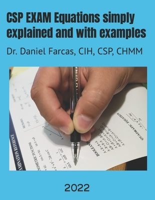 CSP EXAM Equations simply explained and with examples: Certified Safety Professional Paperback Independently Published