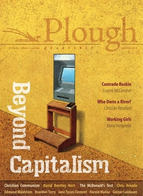 Plough Quarterly No. 21 - Beyond Capitalism by Hart, David Bentley