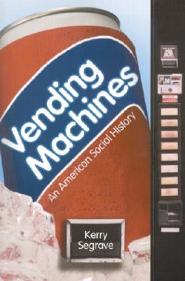 Vending Machines: An American Social History Paperback McFarland and Company, Inc.
