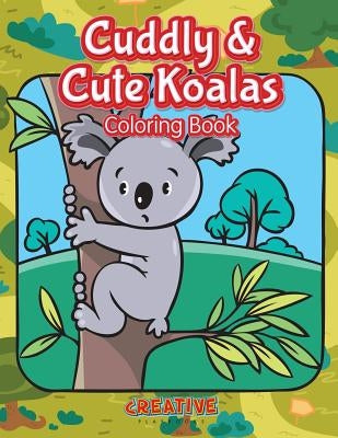 Cuddly & Cute Koalas Coloring Book Paperback Creative Playbooks