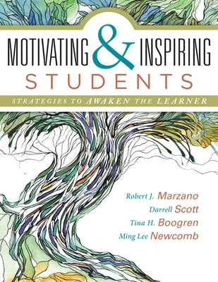 Motivating & Inspiring Students: Strategies to Awaken the Learner - Helping Students Connect to Something Greater Than Themselves Paperback Marzano Resources