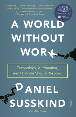 A World Without Work: Technology, Automation, and How We Should Respond Picador USA