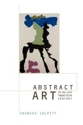 Abstract Art in the Late Twentieth Century Paperback Cambridge University Press