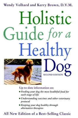 Holistic Guide for a Healthy Dog by Volhard, Wendy