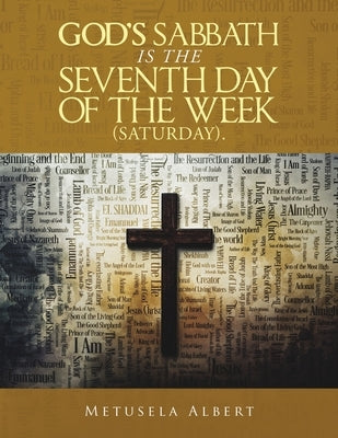 God's Sabbath Is the Seventh Day of the Week (Saturday). Paperback Xlibris Us