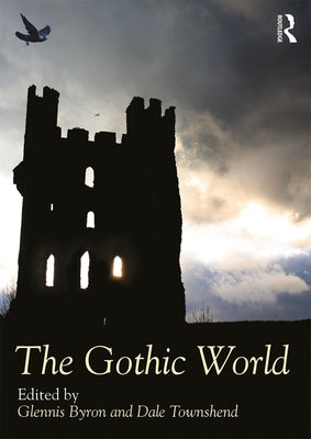 The Gothic World by Byron, Glennis