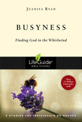 Busyness: Finding God in the Whirlwind Paperback IVP Bible Studies