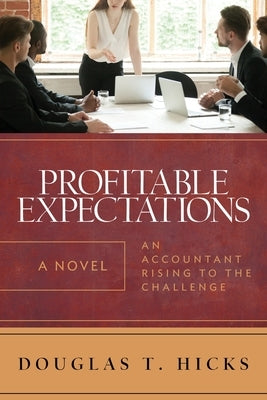 Profitable Expectations: An Accountant Rising to the Challenge Paperback Douglas T Hicks