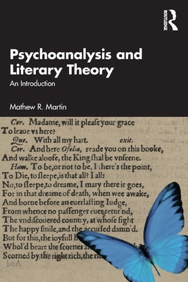 Psychoanalysis and Literary Theory: An Introduction by Martin, Mathew R.