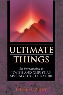 Ultimate Things: An Introduction to Jewish and Christian Apocalyptic Literature Paperback Chalice Press
