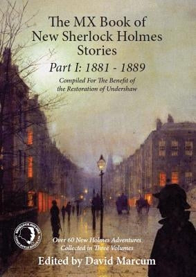 The MX Book of New Sherlock Holmes Stories Part I: 1881 to 1889 Paperback MX Publishing