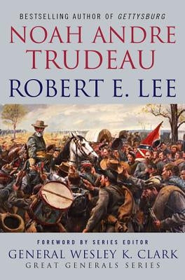 Robert E. Lee: Lessons in Leadership by Trudeau, Noah Andre