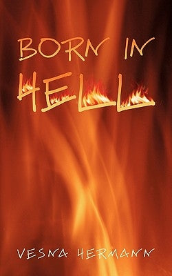 Born in Hell by Hermann, Vesna