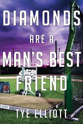 Diamonds Are a Man's Best Friend: A Baseball Family Journey by Elliott, Tye Michael