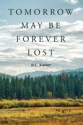 Tomorrow May Be Forever Lost Paperback Dorrance Publishing Co.