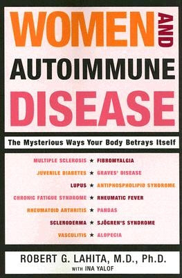 Women and Autoimmune Disease: The Mysterious Ways Your Body Betrays Itself by Lahita, Robert G.