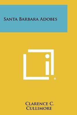 Santa Barbara Adobes Paperback Literary Licensing, LLC