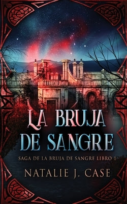 La Bruja de Sangre by Case, Natalie J.