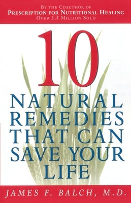 Ten Natural Remedies by Balch, James F.