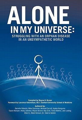 Alone in My Universe: Struggling with an Orphan Disease in an Unsympathetic World by Brown, Wayne