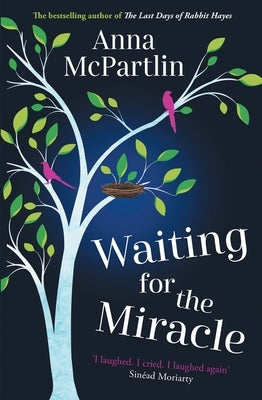 Waiting for the Miracle: 'I Laughed. I Cried. I Laughed Again' Sinéad Moriarty by McPartlin, Anna