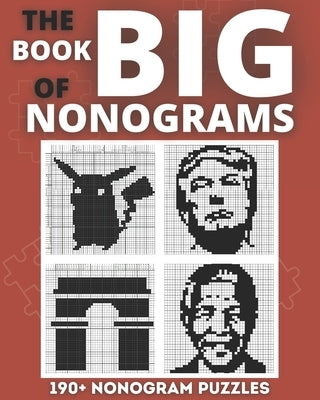 The Big Nonogram Book: Fun Japanese crossword puzzles, Know as Hanjie Puzzle Books, Picross or Griddlers Logic Puzzles Black and White Paperback Independently Published