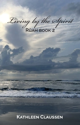 Living by the Spirit: Rûah Book 2 Paperback Trilogy Christian Publishing