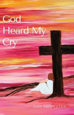 God Heard My Cry Outskirts Press