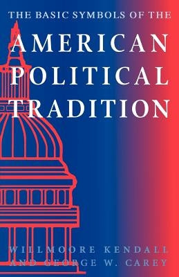 The Basic Symbols of the American Political Tradition Paperback Catholic University of America Press
