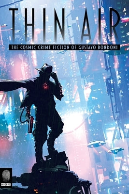 Thin Air: The Cosmic Crime Fiction of Gustavo Bondoni Paperback Hemelein Publications