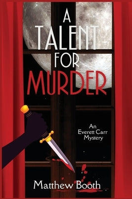 A Talent for Murder: An Everett Carr Mystery by Booth, Matthew