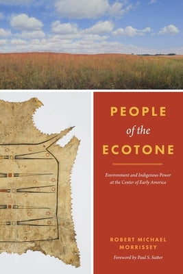 People of the Ecotone: Environment and Indigenous Power at the Center of Early America Paperback University of Washington Press