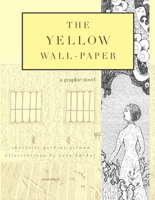 The Yellow Wall-Paper: A Graphic Novel: Unabridged by Barkat, Sara